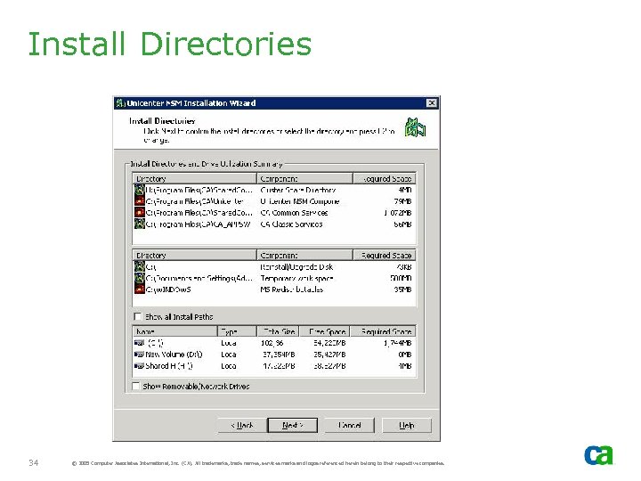 Install Directories 34 © 2005 Computer Associates International, Inc. (CA). All trademarks, trade names,
