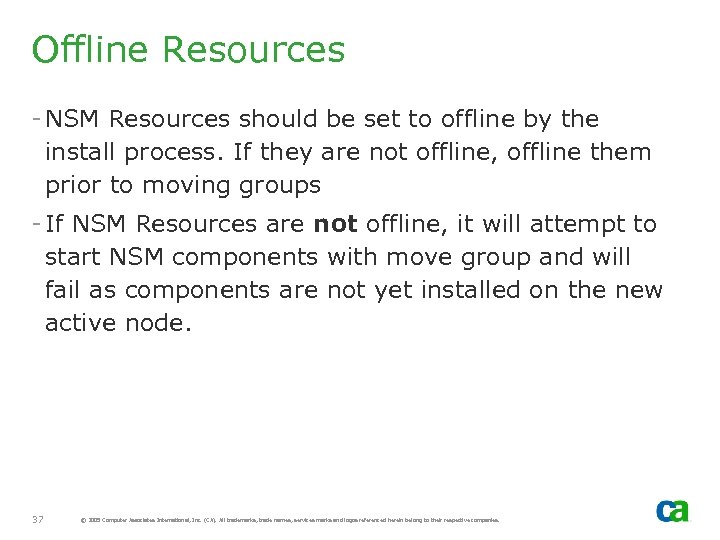 Offline Resources - NSM Resources should be set to offline by the install process.