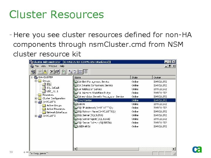 Cluster Resources - Here you see cluster resources defined for non-HA components through nsm.