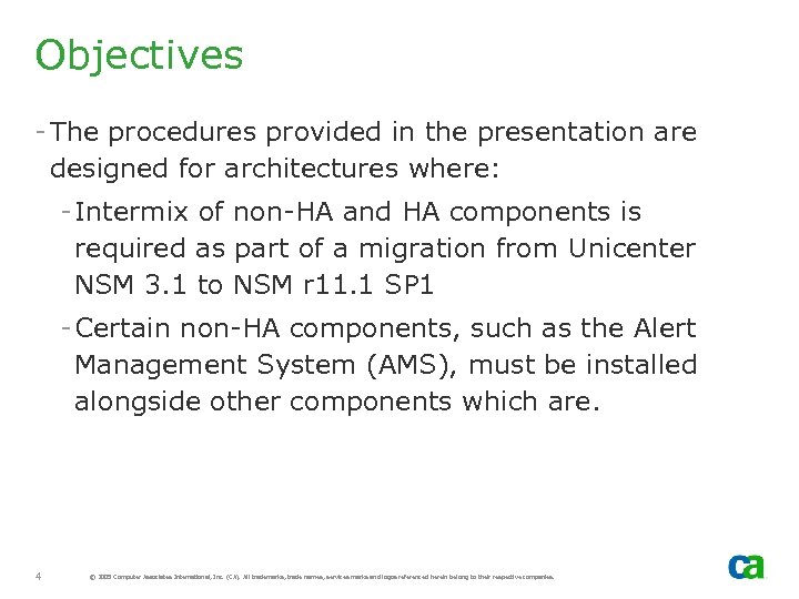 Objectives - The procedures provided in the presentation are designed for architectures where: -