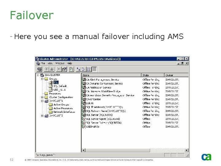 Failover - Here you see a manual failover including AMS 52 © 2005 Computer