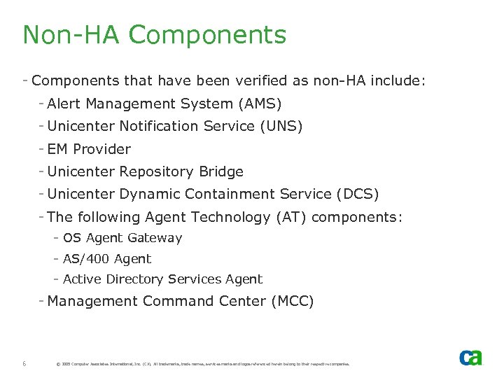 Non-HA Components - Components that have been verified as non-HA include: - Alert Management