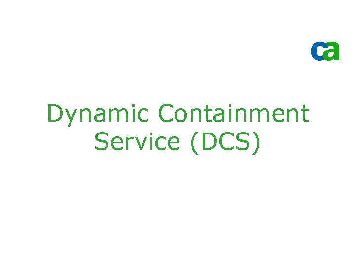 Dynamic Containment Service (DCS) 