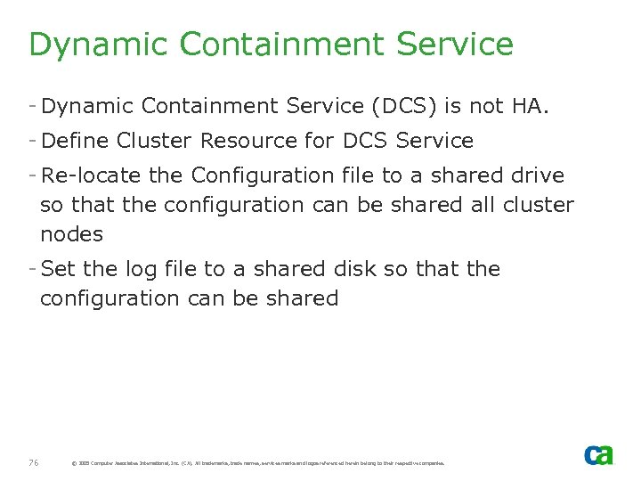 Dynamic Containment Service - Dynamic Containment Service (DCS) is not HA. - Define Cluster