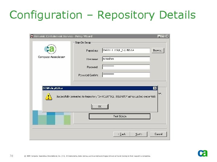 Configuration – Repository Details 78 © 2005 Computer Associates International, Inc. (CA). All trademarks,