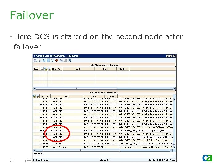 Failover - Here DCS is started on the second node after failover 84 ©