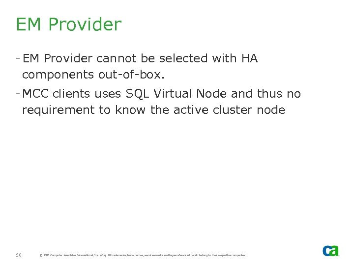 EM Provider - EM Provider cannot be selected with HA components out-of-box. - MCC