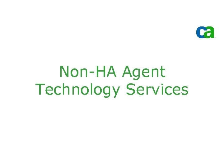 Non-HA Agent Technology Services 