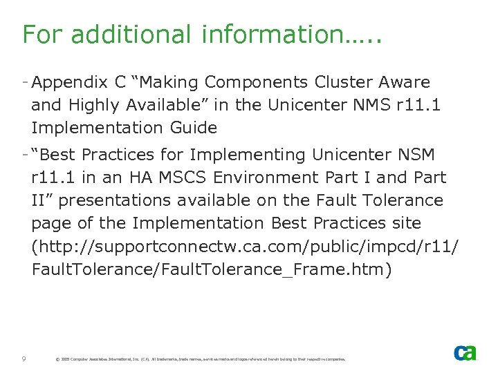 For additional information…. . - Appendix C “Making Components Cluster Aware and Highly Available”