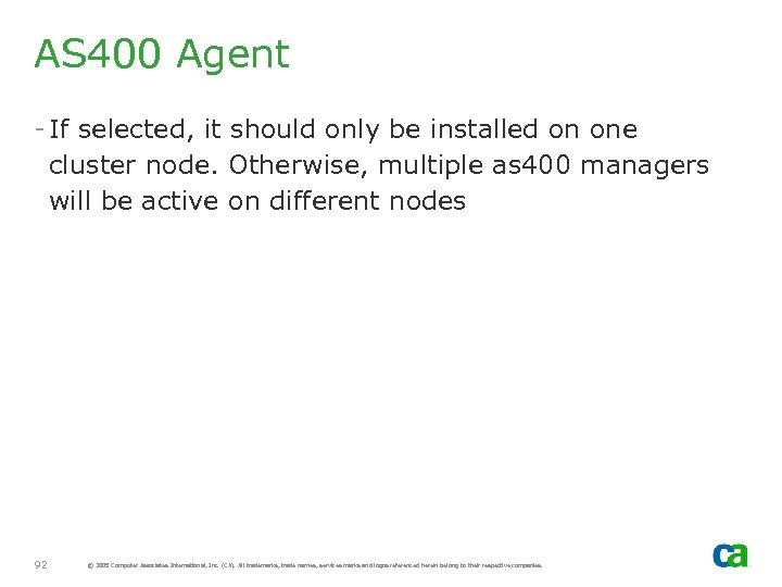 AS 400 Agent - If selected, it should only be installed on one cluster