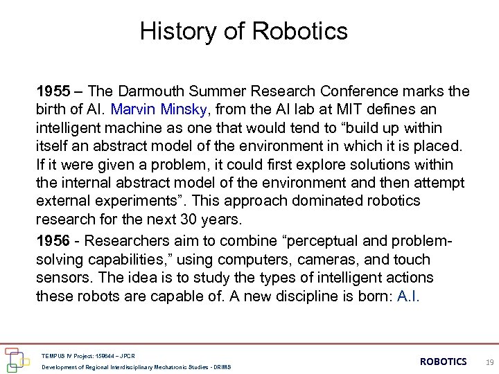 History of Robotics 1955 – The Darmouth Summer Research Conference marks the birth of