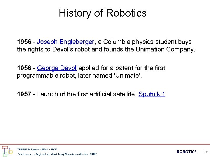 History of Robotics 1956 - Joseph Engleberger, a Columbia physics student buys the rights