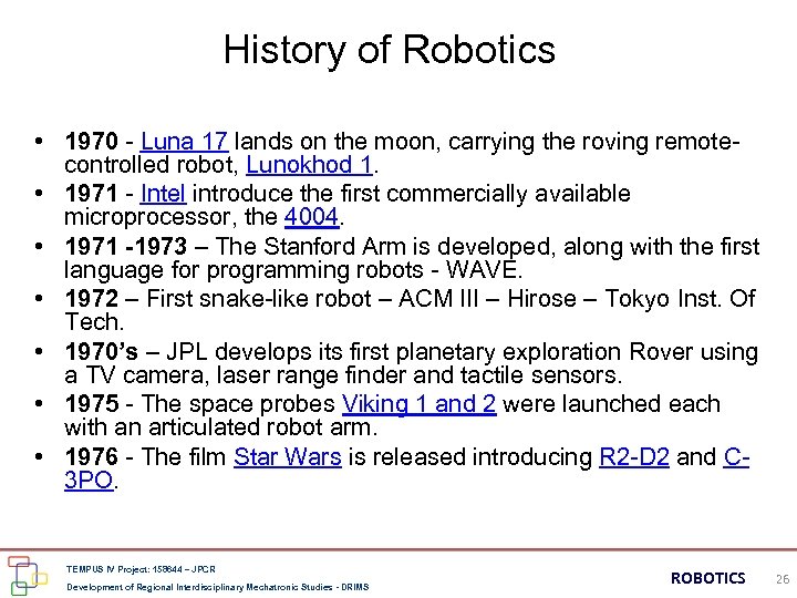 History of Robotics • 1970 - Luna 17 lands on the moon, carrying the