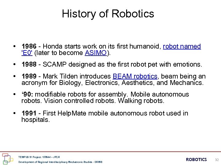 History of Robotics • 1986 - Honda starts work on its first humanoid, robot