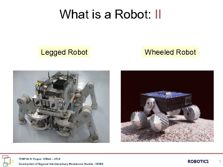 What is a Robot: II Legged Robot TEMPUS IV Project: 158644 – JPCR Development