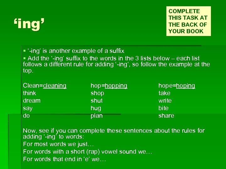 COMPLETE THIS TASK AT THE BACK OF YOUR BOOK ‘ing’ § ‘-ing’ is another