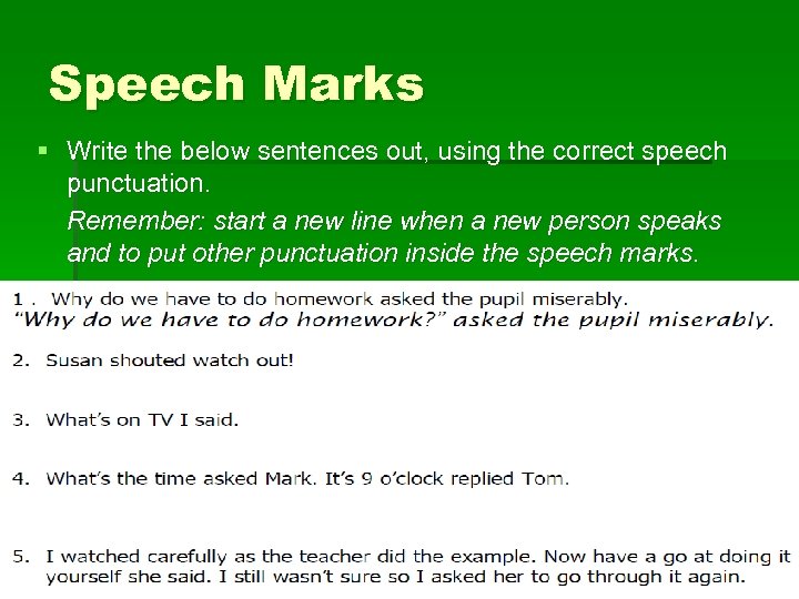 Speech Marks § Write the below sentences out, using the correct speech punctuation. Remember: