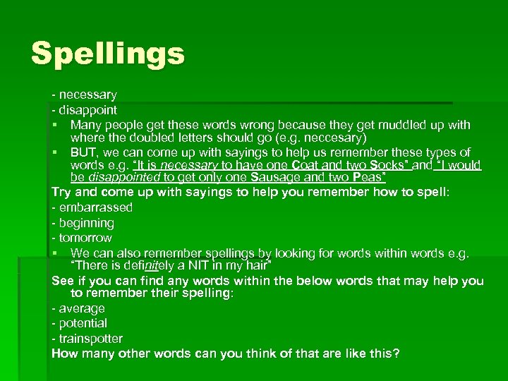 Spellings - necessary - disappoint § Many people get these words wrong because they