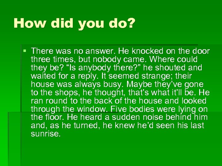 How did you do? § There was no answer. He knocked on the door