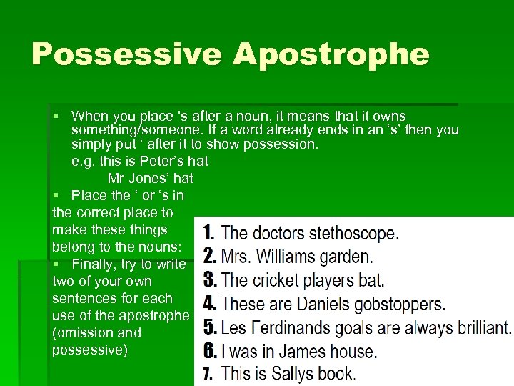 Possessive Apostrophe § When you place ‘s after a noun, it means that it
