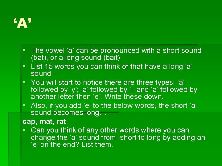 ‘A’ § The vowel ‘a’ can be pronounced with a short sound (bat), or