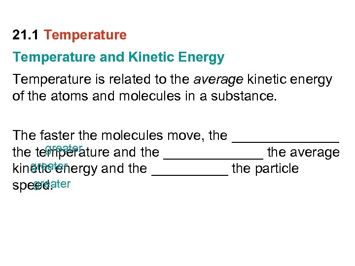 21. 1 Temperature and Kinetic Energy Temperature is related to the average kinetic energy