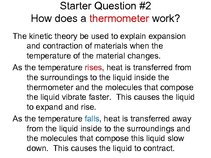 Starter Question #2 How does a thermometer work? The kinetic theory be used to