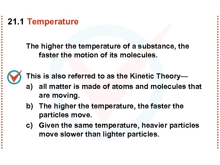 21. 1 Temperature The higher the temperature of a substance, the faster the motion