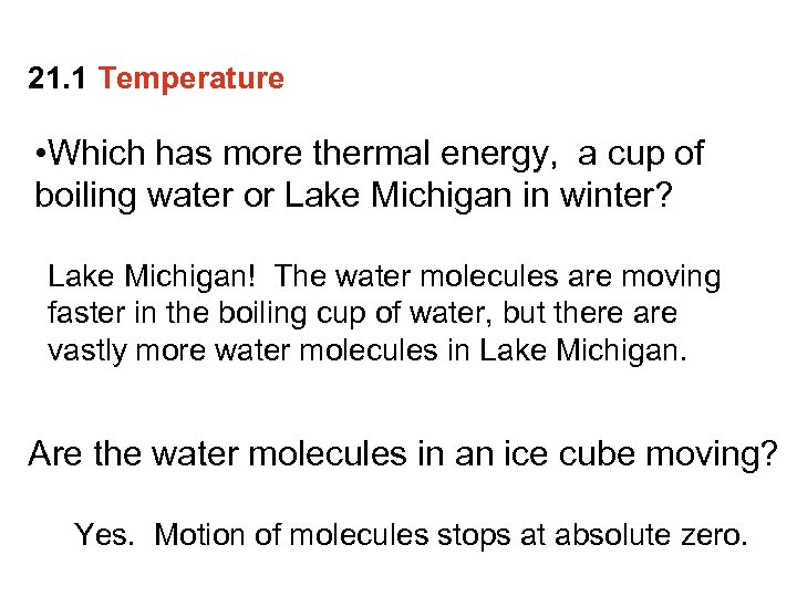 21. 1 Temperature • Which has more thermal energy, a cup of boiling water