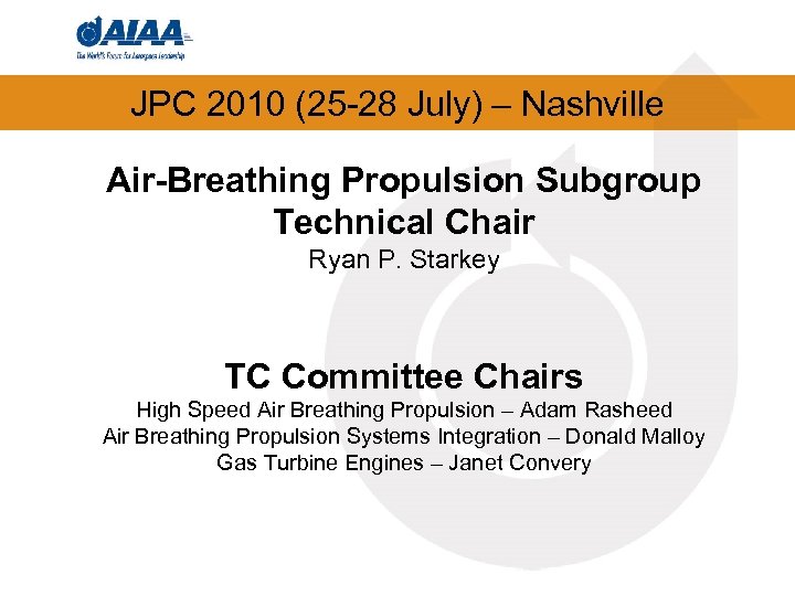 JPC 2010 (25 -28 July) – Nashville Air-Breathing Propulsion Subgroup Technical Chair Ryan P.