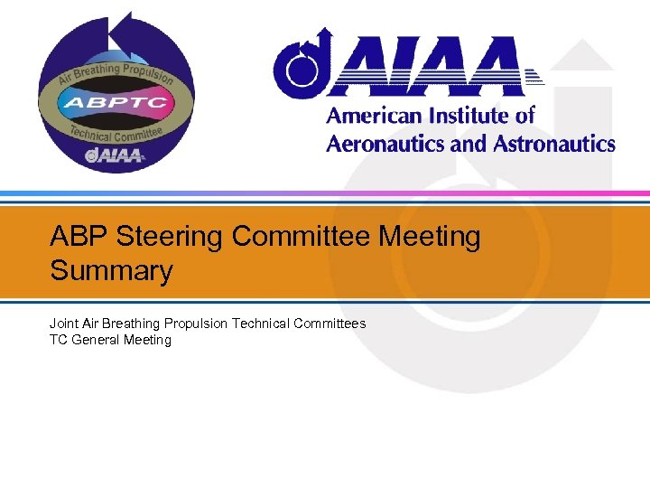 ABP Steering Committee Meeting Summary Joint Air Breathing Propulsion Technical Committees TC General Meeting