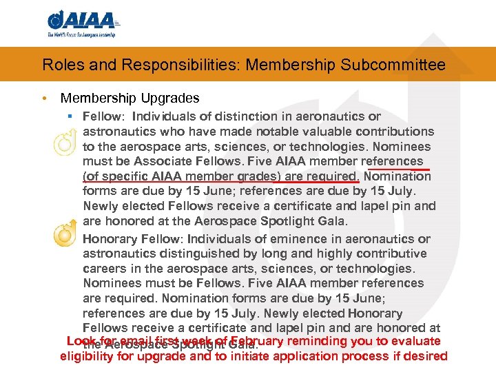 Roles and Responsibilities: Membership Subcommittee • Membership Upgrades § Fellow: Individuals of distinction in