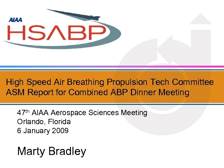 High Speed Air Breathing Propulsion Tech Committee ASM Report for Combined ABP Dinner Meeting