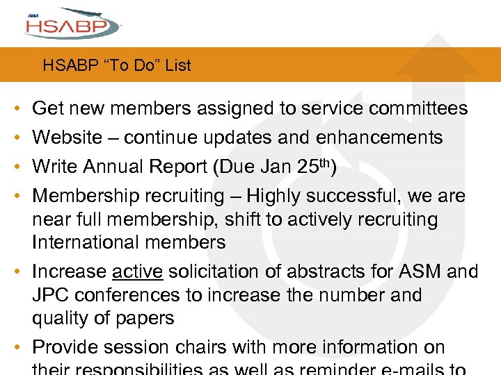 HSABP “To Do” List • • Get new members assigned to service committees Website