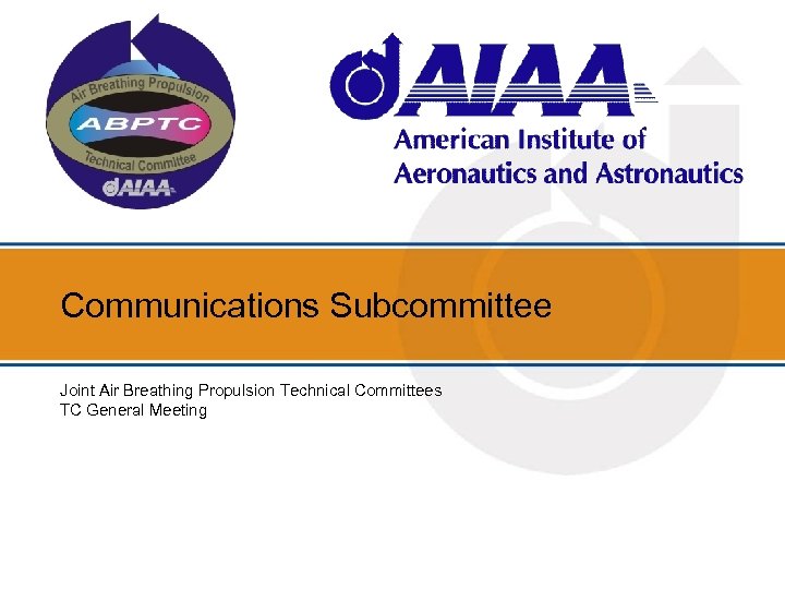 Communications Subcommittee Joint Air Breathing Propulsion Technical Committees TC General Meeting 