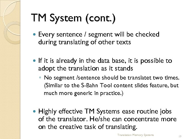 TM System (cont. ) Every sentence / segment will be checked during translating of