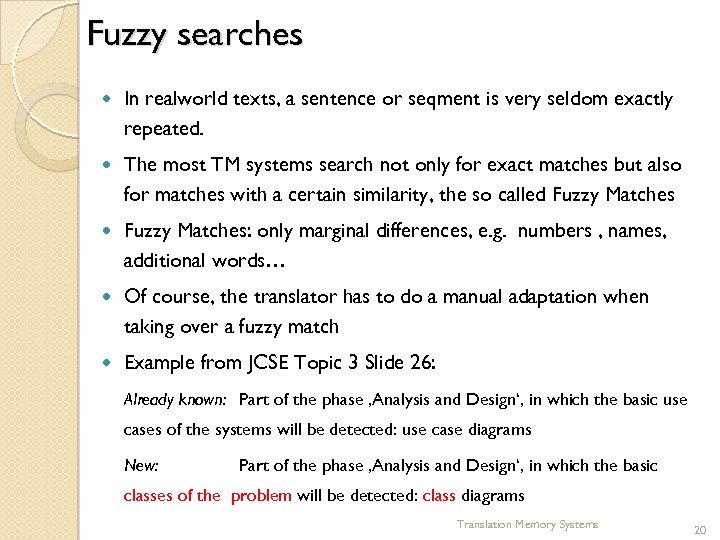 Fuzzy searches In realworld texts, a sentence or seqment is very seldom exactly repeated.