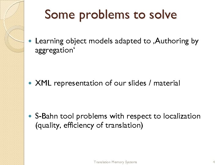 Some problems to solve Learning object models adapted to ‚Authoring by aggregation‘ XML representation