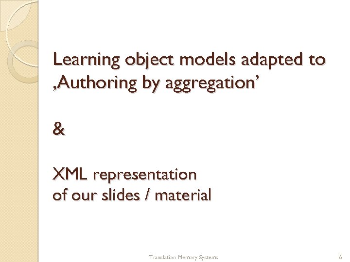 Learning object models adapted to ‚Authoring by aggregation’ & XML representation of our slides
