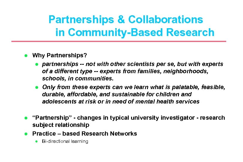 Partnerships & Collaborations in Community-Based Research l Why Partnerships? l partnerships -- not with