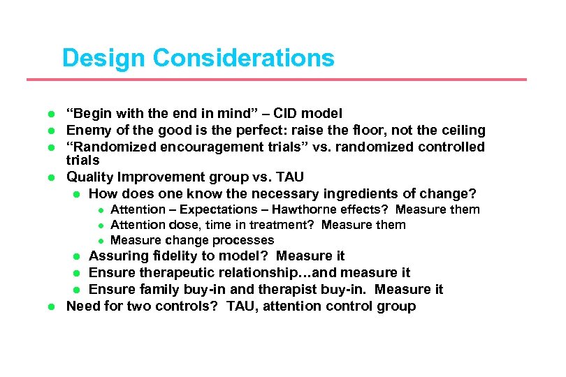 Design Considerations l l “Begin with the end in mind” – CID model Enemy