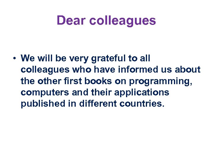 Dear colleagues • We will be very grateful to all colleagues who have informed
