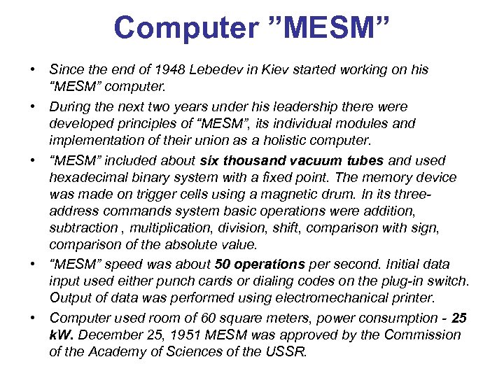 Computer ”MESM” • Since the end of 1948 Lebedev in Kiev started working on