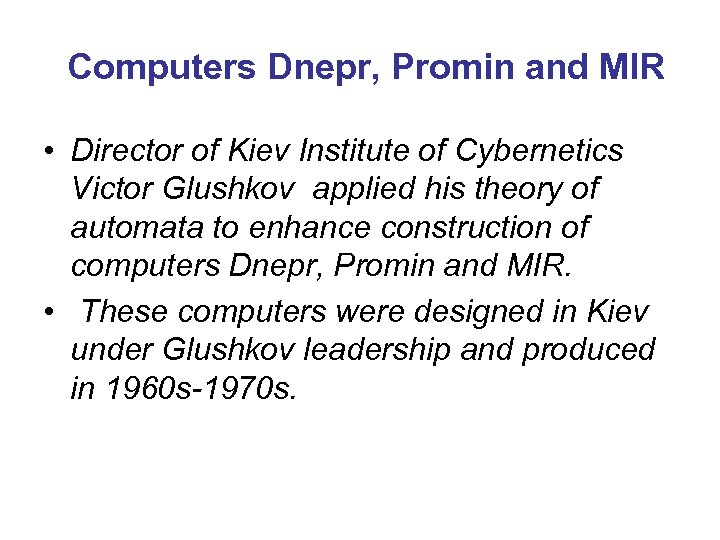 Computers Dnepr, Promin and MIR • Director of Kiev Institute of Cybernetics Victor Glushkov