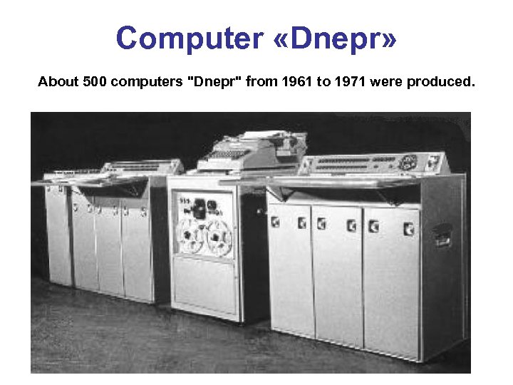 Computer «Dnepr» About 500 computers 