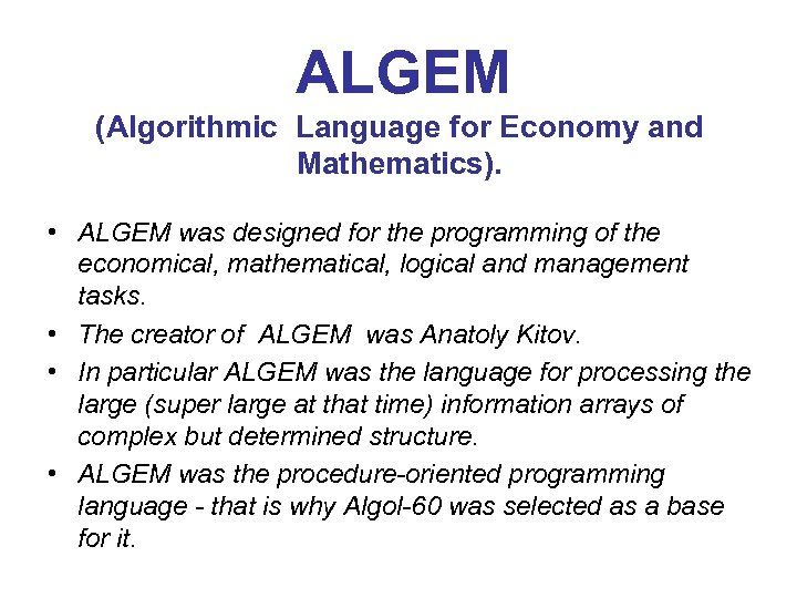ALGEM (Algorithmic Language for Economy and Mathematics). • ALGEM was designed for the programming