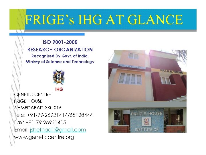 FRIGE’s IHG AT GLANCE ISO 9001 -2008 RESEARCH ORGANIZATION Recognized By Govt. of India,