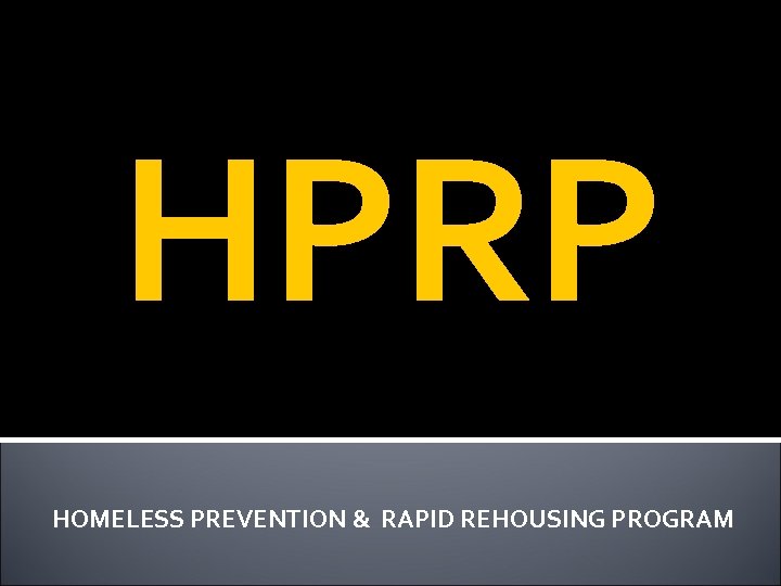 HPRP HOMELESS PREVENTION & RAPID REHOUSING PROGRAM 