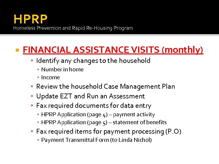 HPRP Homeless Prevention and Rapid Re-Housing Program FINANCIAL ASSISTANCE VISITS (monthly) ▪ Identify any