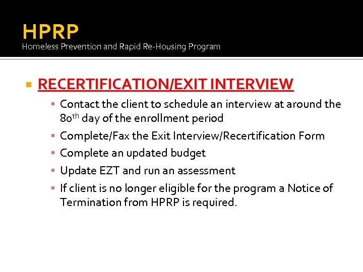 HPRP Homeless Prevention and Rapid Re-Housing Program RECERTIFICATION/EXIT INTERVIEW ▪ Contact the client to